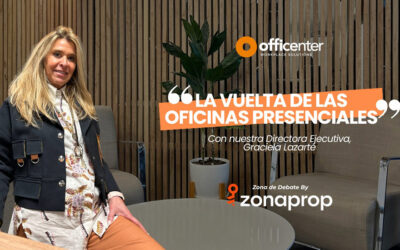 Entrevista para Zona de Debate by ZonaProp “La vuelta de las Oficinas Presenciales”
