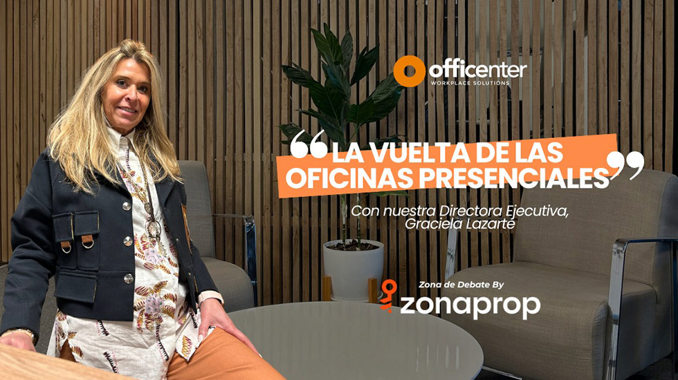 Entrevista para Zona de Debate by ZonaProp “La vuelta de las Oficinas Presenciales”
